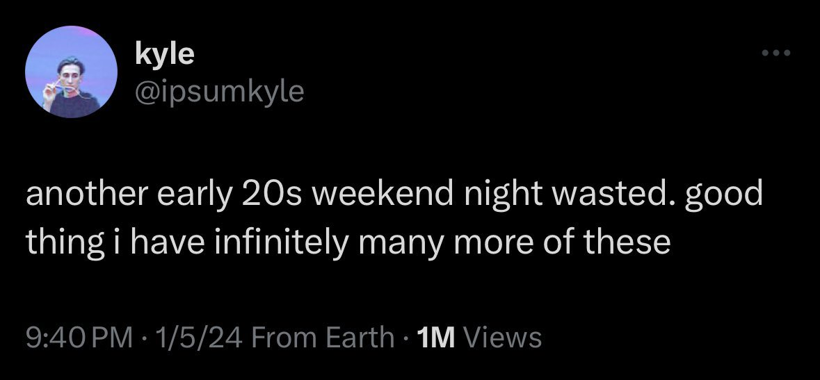 A post about wasting another early twenties weekend night